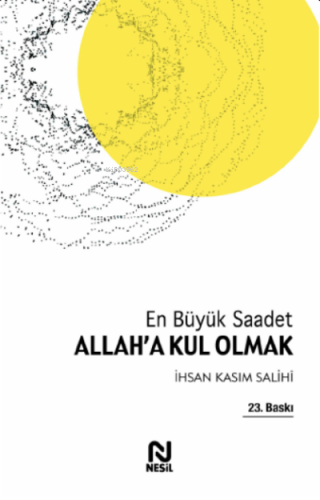 En Büyük Saadet Allah'a Kul Olmak | İhsan Kasım Salihi | Nesil Yayınla