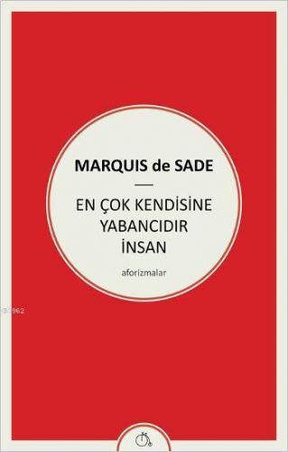 En Çok Kendisine Yabancıdır İnsan; Aforizmalar | Marquis de Sade | Ayl