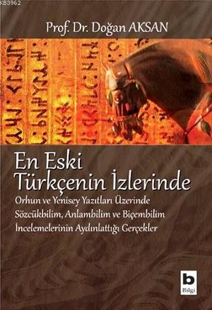 En Eski Türkçenin İzlerinde | Doğan Aksan | Bilgi Yayınevi