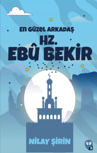 En Güzel Arkadaş Hz. Ebubekir | Nilay Şirin | X10 Kitap