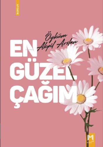 En Güzel Çağım | Öyküm Akpil Arslan | Memento Mori Yayınları