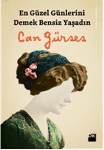 En Güzel Günlerini Demek Bensiz Yaşadın | Can Gürses | Doğan Kitap