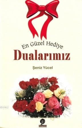 En Güzel Hediye Dualarımız | Şeniz Yücel | Gonca Yayınevi