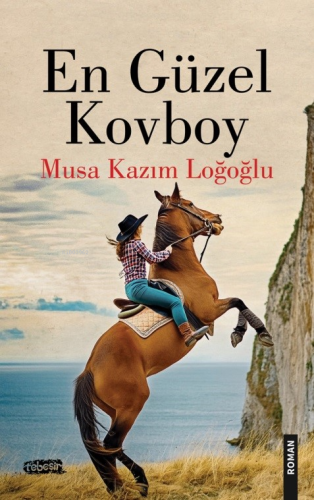 En Güzel Kovboy | Musa Kazım Loğoğlu | Tebeşir Yayınları