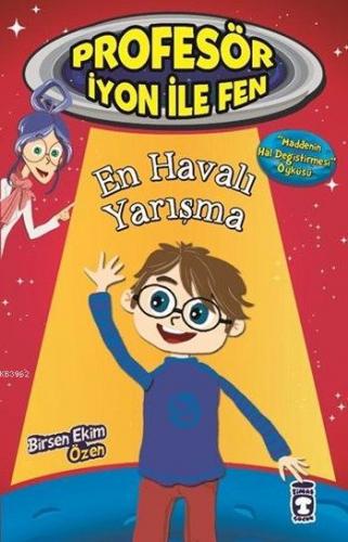 En Havalı Yarışma - Maddenin Hal Değiştirmesi; Profesör İyon ile Fen, 