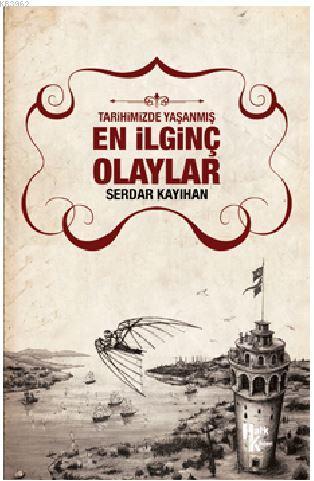 En İlginç Olaylar | Serdar Kayıhan | Halk Kitabevi