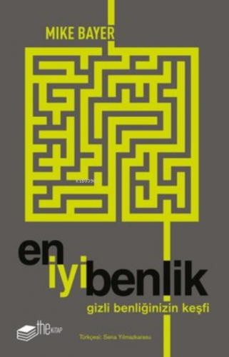 En İyi Benlik - Gizli Benliğinizin Keşfi | Mike Bayer | Thekitap