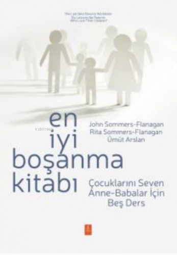 En İyi Boşanma Kitabı ;Çocuklarını Seven Anne-Babalar İçin Beş Ders / 