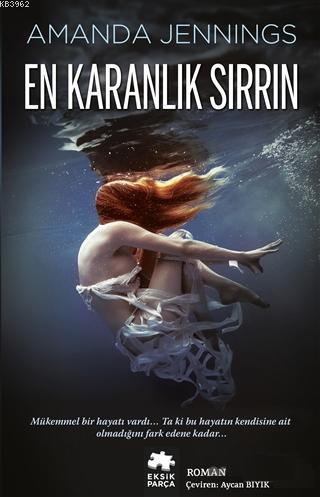 En Karanlık Sırrın | Amanda Jennings | Eksik Parça Yayınları