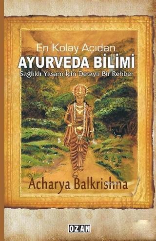 En Kolay Açıdan Ayurveda Bilimi; Sağlıklı Yaşam İçin Detaylı Bir Rehbe