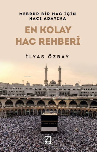 En Kolay Hac Rehberi | İlyas Özbay | Çıra Yayınları