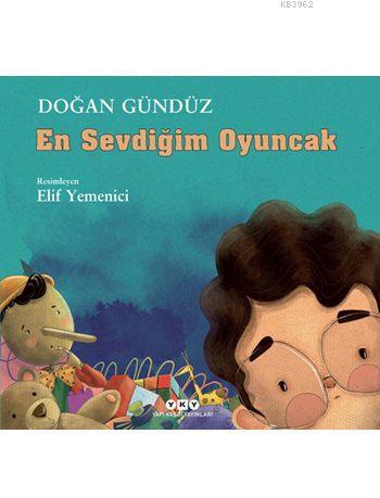 En Sevdiğim Oyuncak | Doğan Gündüz | Yapı Kredi Yayınları ( YKY )