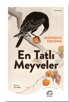 En Tatlı Meyveler | Monique Truong | İletişim Yayınları