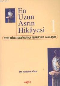 En Uzun Asrın Hikayesi 1; Yeni Türk Edebiyatında Teorik Bir Yaklaşım |