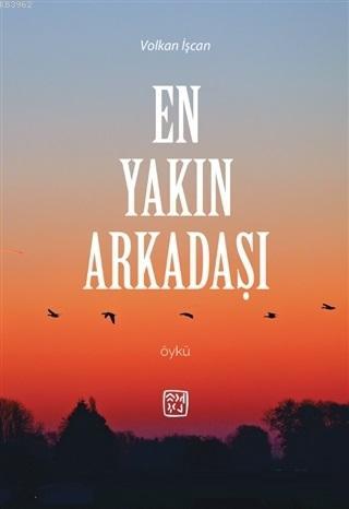 En Yakın Arkadaşı | Volkan İşcan | Kutlu Yayınevi