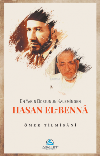 En Yakın Dostunun Kaleminden Hasan el-Bennâ | Ömer Tilmisani | Asalet 