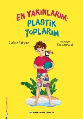 En Yakınlarım Plastik Toplarım | Gürkan Akbayır | Sadık Uygun Yayınlar