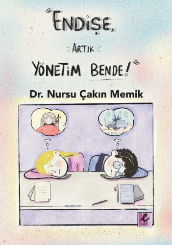 “Endişe, Artık Yönetim Bende!” | NUrsu Çakın Memik | Efil Yayınevi