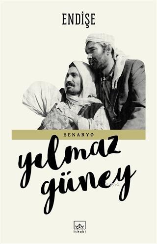 Endişe | Yılmaz Güney | İthaki Yayınları