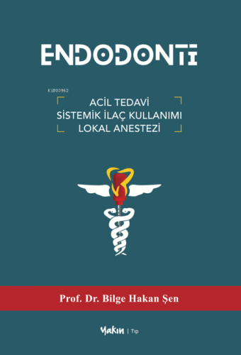 Endodonti | Bilge Hakan Şen | Yakın Kitabevi Yayınları