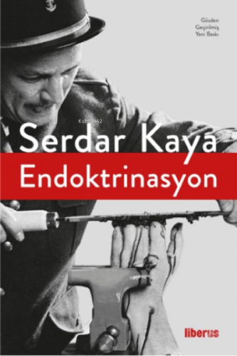 Endoktrinasyon | Serdar Kaya | Liberus Yayınları