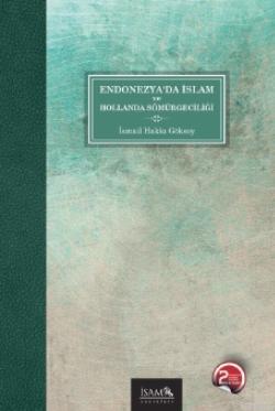 Endonezya'da İslam ve Hollanda Sömürgeciliği | İsmail Hakkı Göksoy | İ