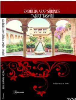 Endülüs Arap Şiirinde Tabiat Tasviri | Nevzat H. Yanık | Fenomen Yayın