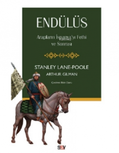 Endülüs;Arapların İspanya’yı Fethi Ve Sonrası | Arthur Gilman | Say Y