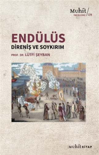 Endülüs: Direniş Ve Soykırım | Lütfi Şeyban | Muhit Kitap