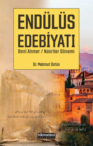 Endülüs Edebiyatı;Beni Ahmer/nasriler Dönemi | Mahmut Üstün | Hikmet E