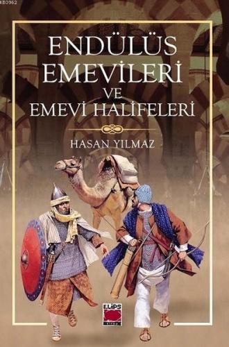 Endülüs Emevileri ve Emevi Halifeleri | H. Hasan Yılmaz | Elips Kitap