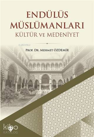 Endülüs Müslümanları - Kültür ve Medeniyet | Mehmet Özdemir | Türkiye 