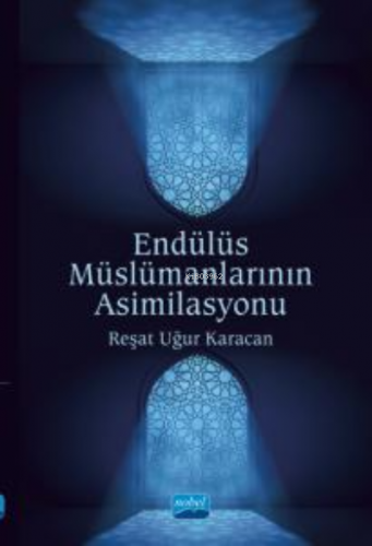 Endülüs Müslümanlarının Asimilasyonu | Reşat Uğur Karacan | Nobel Akad