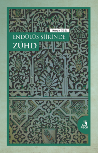 Endülüs Şiirinde Zühd | Harun Özel | Fecr Yayınları