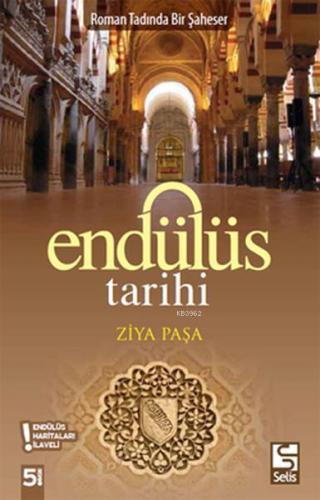 Endülüs Tarihi; Roman Tadında Bir Şaheser | Ziya Paşa | Selis Kitaplar