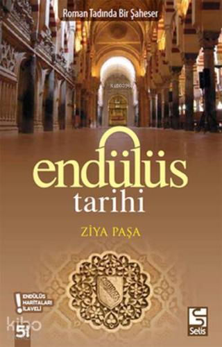 Endülüs Tarihi; Roman Tadında Bir Şaheser | Ziya Paşa | Selis Kitaplar