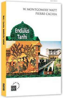 Endülüs Tarihi | William Montgomery Watt | Küre Yayınları