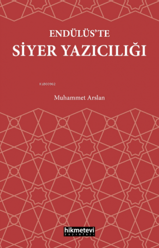 Endülüs’te Siyer Yazıcılığı | Muhammet Arslan | Hikmet Evi Yayınları