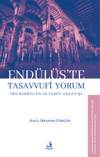 Endülüs’te Tasavvufi Yorum -İbn Berrecân’ın Vahiy Anlayışı- | Halil 