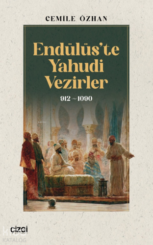 Endülüs’te Yahudi Vezirler 912- 1090 | Cemile Özhan | Çizgi Kitabevi