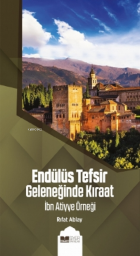 Endülüs Tefsir Geleneğinde Kıraat;İbn Atiyye Örneği | Rıfat Ablay | S