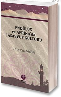 Endülüs ve Afrika'da Tasavvuf Kültürü | Kadir Özköse | Kalem Yayınevi