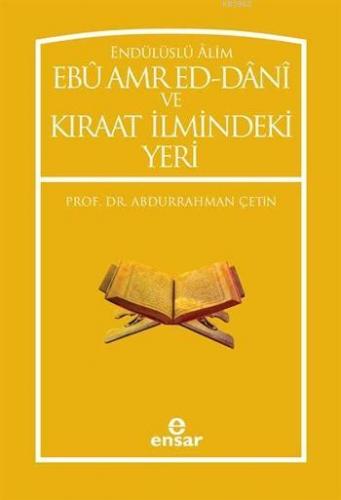 Endülüslü Âlim Ebû Amr Ed-Dânî ve Kıraat İlmindeki Yeri | Abdurrahman 