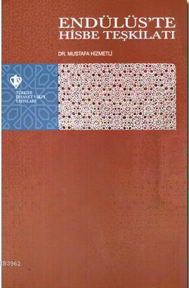 Endülüs'te Hisbe Teşkilatı | Mustafa Hizmetli | Türkiye Diyanet Vakfı 