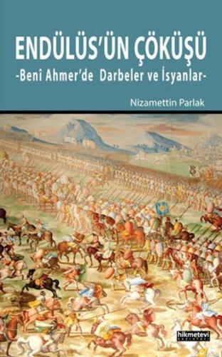 Endülüs'ün Çöküşü; Benî Ahmer'de Darbeler ve İsyanlar | Nizamettin Par