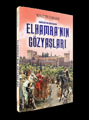 Endülüs'ün Son Kalesi Elhamra’nın Gözyaşları | Nurettin Taşkesen | Mih