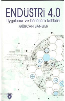 Endüstri 4.0 Uygulama Ve Dönüşüm Rehberi | Gürcan Banger | Dorlion Yay