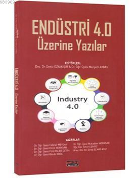 Endüstri 4.0 Üzerine Yazılar | Deniz Özyakışır | Savaş Yayınevi