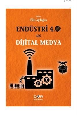 Endüstri 4.0 ve Dijital Medya | Filiz Aydoğan | Der Yayınları