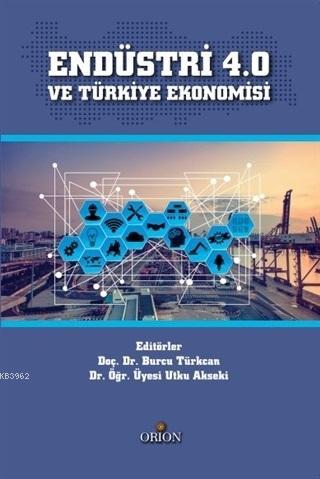 Endüstri 4.0 ve Türkiye Ekonomisi | Utku Akseki | Orion Kitabevi